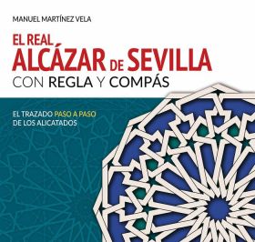 EL REAL ALCAZAR DE SEVILLA CON REGLA Y COMPAS