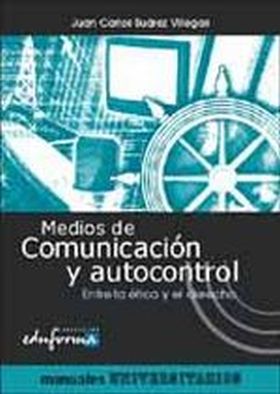 MEDIOS DE COMUNICACIÓN Y AUTOCONTROL. ENTRE LA ÉTICA Y EL DERECHO.