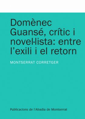 Domènec Guansé, crític i novel·lista: entre l'exili i el retorn