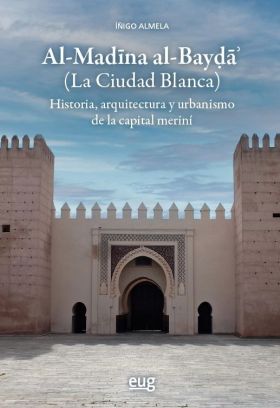 AL-MAD&#X0012BNA AL-BAY&#X01E0D&#X00101&#X002BE (LA CIUDAD BLANCA). HISTORIA