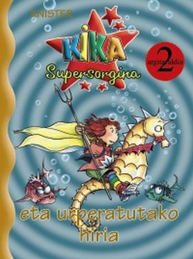 KIKA SUPERSORGINA ETA URPERATUTAKO HIRIA