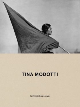 TINA MODOTTI. ESENCIALES