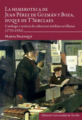 HEMEROTECA DE JUAN PEREZ DE GUZMAN Y BOZA, DUQUE DE TSERCLAES, LA