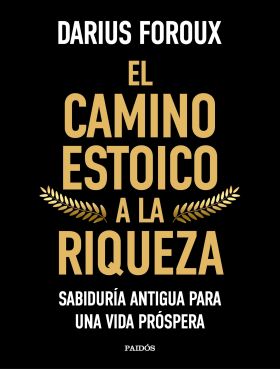 EL CAMINO ESTOICO A LA RIQUEZA