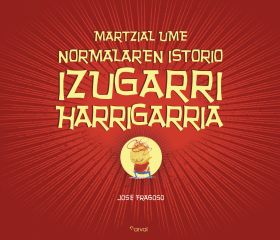 MARTZIAL UME NORMALAREN ISTORIO IZUGARRI HARRIGARR