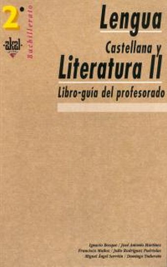 LENGUA CASTELLANA Y LITERATURA 2º BACHILLERATO. LIBRO-GUÍA DEL PROFESORADO