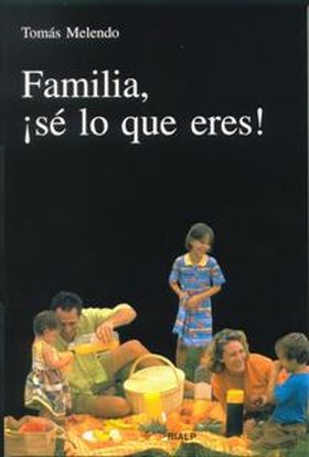 Familia, ¡sé lo que eres!