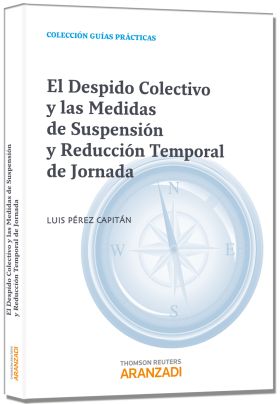 EL DESPIDO COLECTIVO Y LAS MEDIDAS DE SUSPENSIÓN Y REDUCCIÓN TEMPORAL DE JORNADA