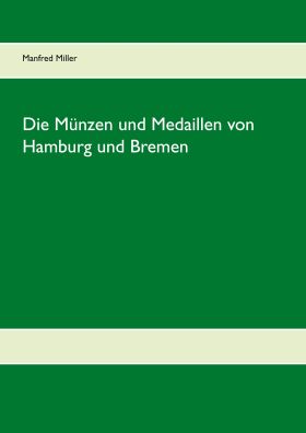 DIE MÜNZEN UND MEDAILLEN VON HAMBURG UND BREMEN