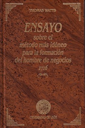 ENSAYO SOBRE EL MÉTODO MÁS IDÓNEO PARA LA FORMACIÓN DEL HOMBRE DE NEGOCIOS. 1716