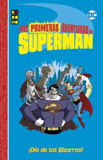 MIS PRIMERAS AVENTURAS DE SUPERMAN: ¡DÍA DE LOS BIZARROS!
