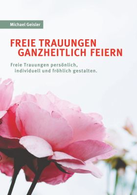 FREIE TRAUUNGEN GANZHEITLICH FEIERN