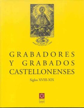 Grabadores y grabados castellonenses : siglos XVIII-XIX
