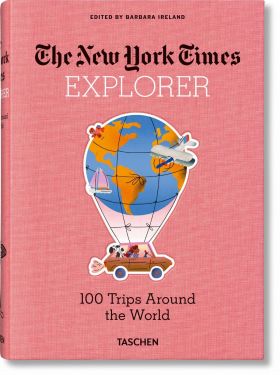 The New York Times Explorer. 100 Dream Trips Around the World