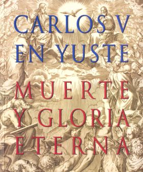 CARLOS V EN YUSTE: MUERTE Y GLORIA ETERNA