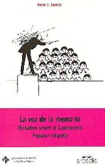 LA VOZ DE LA MEMORIA. ESTUDIOS SOBRE EL CANCIONERO POPULAR INFANTIL.