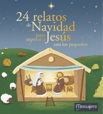24 RELATOS DE NAVIDAD PARA ESPERAR A JESUS CON LOS