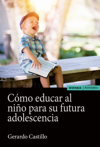 CÓMO EDUCAR AL NIÑO PARA SU FUTURA ADOLESCENCIA