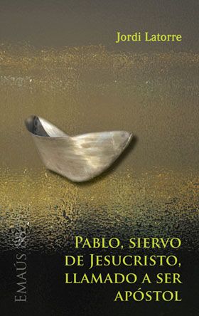 PABLO, SIERVO DE JESUCRISTO, LLAMADO A SER APOSTOL
