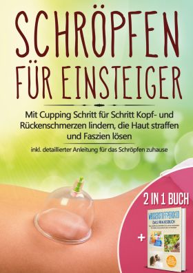 2 IN 1 BUCH | SCHRÖPFEN FÜR EINSTEIGER: MIT CUPPING SCHRITT FÜR SCHRITT KOPF- UN