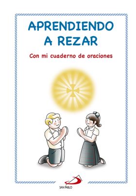 APRENDIENDO A REZAR. CON MI CUADERNO DE ORACIONES