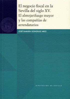 El negocio fiscal en la Sevilla del siglo XV. El almojarifazgo mayor y las compa