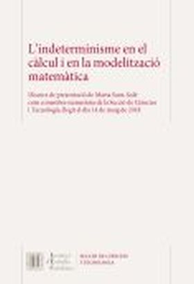 L'INDETERMINISME EN EL CÀLCUL I EN LA MODELITZACIÓ MATEMÀTICA /