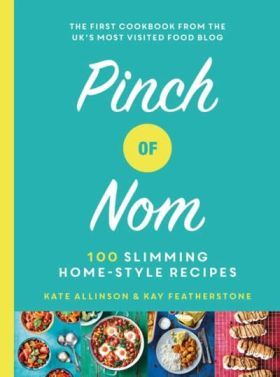 PINCH OF NOM: 100 SLIMMING, HOME-STYLE RECIPES