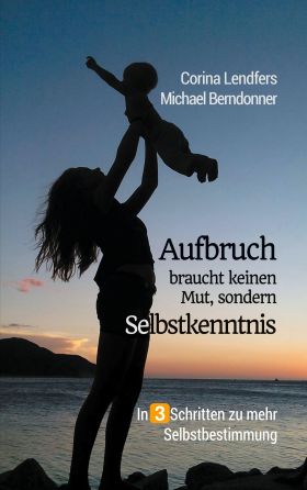 AUFBRUCH BRAUCHT KEINEN MUT, SONDERN SELBSTKENNTNIS