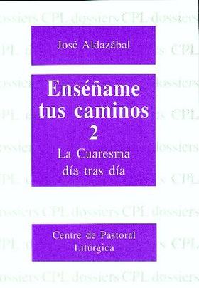ENSÉÑAME TUS CAMINOS 2. CUARESMA, DÍA TRAS DÍA