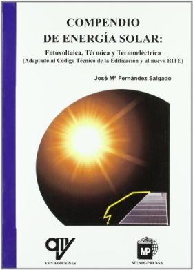 Compendio de energía solar: Fotovoltaica, térmica y termoeléctrica
