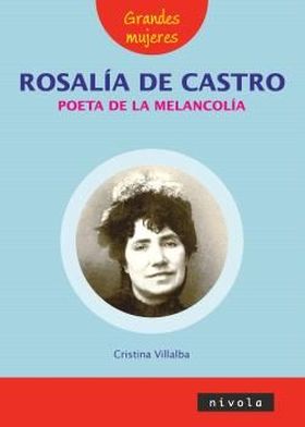ROSALÍA DE CASTRO, POETA DE LA MELANCOLÍA