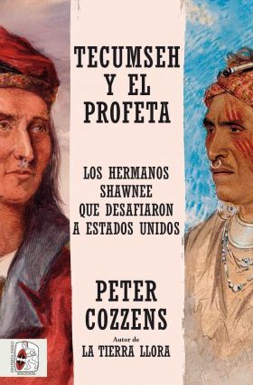 TECUMSEH Y EL PROFETA. LOS HERMANOS SHAWNEE QUE DESAFIARON A ESTADOS UNIDOS