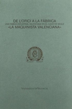 De lofici a la fàbrica. Una família industrial valenciana en el canvi de segle.