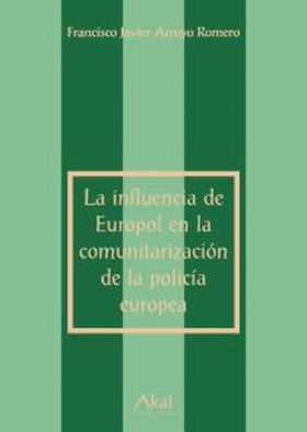 La influencia de Europol en la comunitarización de la policía europea