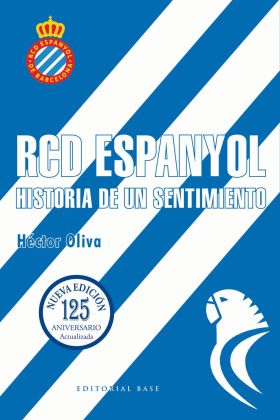 RCD ESPANYOL. HISTORIA DE UN SENTIMIENTO (NUEVA EDICION 125 AÑOS)