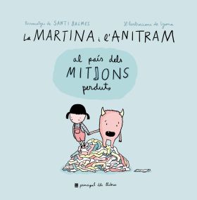 LA MARTINA I L´ANITRAM AL PAIS DELS MITJONS PERDUT