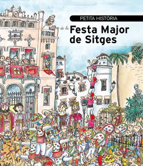 PETITA HISTORIA DE LA FESTA MAJOR DE SITGES