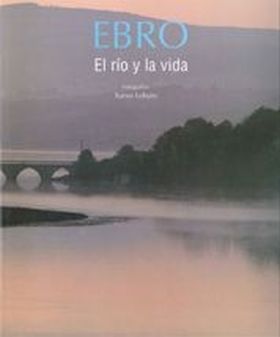 Ebro. El río y la vida