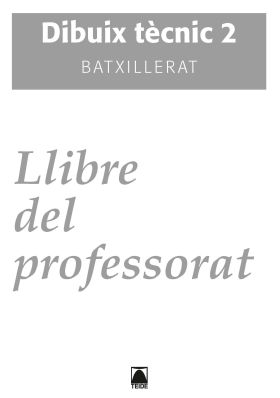 Solucionari. Dibuix tècnic 2. Batxillerat
