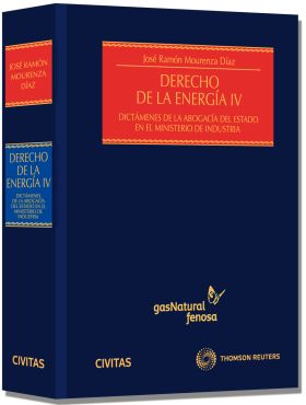 DERECHO DE LA ENERGÍA IV - DICTÁMENES DE LA ABOGACÍA DEL ESTADO EN EL MINISTERIO