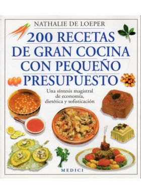 200 RECETAS DE GRAN COCINA CON PEQUEÑO PRESUPUESTO