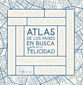 ATLAS DE LOS PAÍSES EN BUSCA DE LA FELICIDAD