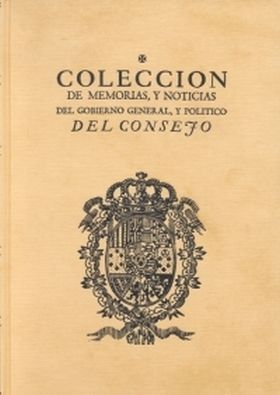 COLECCIÓN DE MEMORIAS Y NOTICIAS DEL GOBIERNO GENERAL Y POLÍTICOS DEL CONSEJO