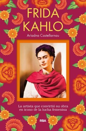 Frida Kahlo. La artista que convirtió su obra en icono de la lucha femenina