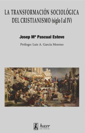 LA TRANSFORMACIÓN SOCIOLÓGICA DEL CRISTIANISMO (SIGLO I AL I