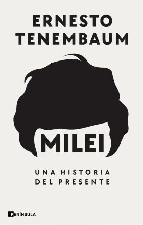 Milei: Una historia del presente