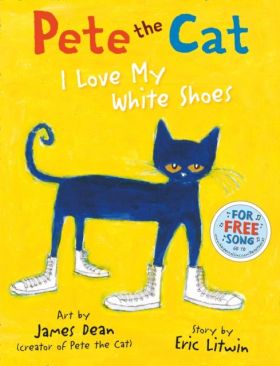 PETE THE CAT I LOVE MYWHITE SHOES