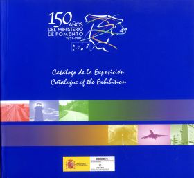 150 AÑOS DEL MINISTERIO DE FOMENTO. 1851-2001. CATÁLOGO DE LA EXPOSICIÓN