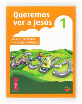 Queremos ver a Jesús 1. Guía del catequista y catequesis familiar